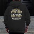 Mens I'm Not The Step Dad I'm Just The Dad That Stepped Up Zip Up Hoodie Back Print
