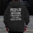 Mens Peepaw Because Grandpa Is For Old Guys Father's Day Zip Up Hoodie Back Print