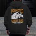 Mens Promoted To Single Dad Est 2022 Father's Day New Single Dad Zip Up Hoodie Back Print