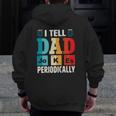 Mens I Tell Dad Jokes Periodically Daddy Father's Day Mens Zip Up Hoodie Back Print