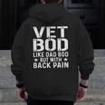 Mens Veteran Father's Day Vet Bod Like Dad Bod But More Back Pain Zip Up Hoodie Back Print