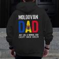 Moldovan Dad Like Normal Except Cooler Moldova Flag Zip Up Hoodie Back Print