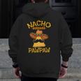 Nacho Average Pawpaw Grandfather Grandpa Cinco De Mayo Party Zip Up Hoodie Back Print