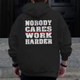 Nobody Cares Work Harder Personal Trainer Workout Gym Zip Up Hoodie Back Print