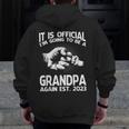 It Is Official I'm Going To Be A Grandpa Again 2023 Zip Up Hoodie Back Print