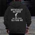 Officially Retired Golf Dad Player Golfing Retirement Father Zip Up Hoodie Back Print Officially Retired Golf Dad Player Golfing Retirement Father Zip Up Hoodie Back Print