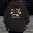 Papá Te Quiero Hasta La Luna Iida Y Vuelta Dia Del Padre Zip Up Hoodie Back Print
