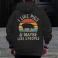 I Like Pigs And Maybe Like 3 People Pig Lover Zip Up Hoodie Back Print
