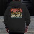 Poppa Because Grandpa Is For Old Guys For Dad Father's Day Zip Up Hoodie Back Print