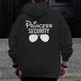 Princess Security Perfect For Dad Zip Up Hoodie Back Print