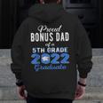 Proud Bonus Dad Of 5Th Grade Graduate 2022 Family Graduation Zip Up Hoodie Back Print