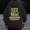 Proud Dad Of A 2021 Kindergarten Graduate Last Day School Zip Up Hoodie Back Print