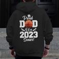 Proud Dad Of A Basketball Senior 2023 Basketball Dad Zip Up Hoodie Back Print