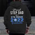 Proud Step Dad Of 5Th Grade Graduate 2022 Family Graduation Zip Up Hoodie Back Print