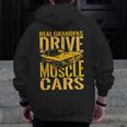 Real Grandpas Drive Muscle Cars Retro Classic Muscle Car Cars Zip Up Hoodie Back Print
