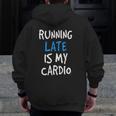 Running Late Is My Cardiofunny Gym Zip Up Hoodie Back Print