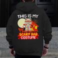 This Is My Scary Dad Costume Halloween Zip Up Hoodie Back Print