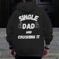 Single Dad And Crushing It For Single Dad Zip Up Hoodie Back Print