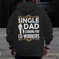 Single Dad Looking For Co Workers Father Lone Parent Daddy Zip Up Hoodie Back Print