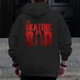 The Skating Dad Skater Father Skateboard For Dad Zip Up Hoodie Back Print