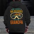 Skiing My Favorite Ski Buddies Call Me Grandpa Zip Up Hoodie Back Print