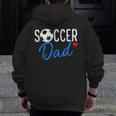 Soccer Dad Sports Dad Father's Day Zip Up Hoodie Back Print