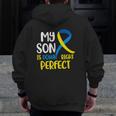My Son Is Down Right Perfect Down Syndrome Awareness Zip Up Hoodie Back Print