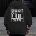 Straight Outta Shape Fitness Workout Gym Weightlifting Zip Up Hoodie Back Print