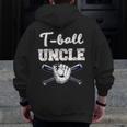 T-Ball Ball Uncle Baseball Dad Game Day Father's Day Zip Up Hoodie Back Print