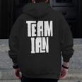 Team Ian Son Grandson Husband Dad Sports Family Group Zip Up Hoodie Back Print
