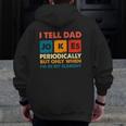 I Tell Dad Jokes Periodically But Only When I'm My Element Zip Up Hoodie Back Print