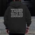Tired Dad Life Father's Day Zip Up Hoodie Back Print