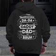 I Have Transitioned From Dada To Daddy To Dad To Bruh Zip Up Hoodie Back Print