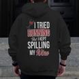 I Tried Running But Kept Spilling My Wine Zip Up Hoodie Back Print