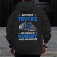 Truck Driver Saying Trucking Truckers Trucker Zip Up Hoodie Back Print