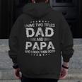 I Have Two Title Dad And Papa And I Rock Them Both Zip Up Hoodie Back Print