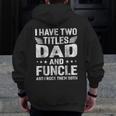 I Have Two Titles Dad & Funcle Humor Fathers Day Uncle Men Zip Up Hoodie Back Print