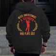 Never Underestimate A Grandpa Who Plays Golf Quote Zip Up Hoodie Back Print