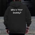 Who's Your Daddy Humorous Father's Zip Up Hoodie Back Print