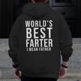 World's Best Farter I Mean Father Father's Day Husband Father's Day Gif Zip Up Hoodie Back Print
