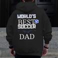 Worlds Best Soccer Dad Zip Up Hoodie Back Print