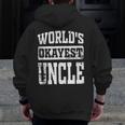 World's Okayest Dad Best Uncle Ever Uncle Zip Up Hoodie Back Print