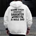 Behind Every Smartass Daughter Is A Truly Asshole Dad Zip Up Hoodie Back Print