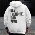 Best Frenchie Dad Ever French Bulldog Zip Up Hoodie Back Print