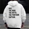 Dad Man Myth Pontoon Captain I Daddy Pontoon Zip Up Hoodie Back Print