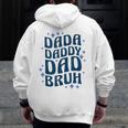 Dada Daddy Dad Bruh Fathers Day Groovy Father Zip Up Hoodie Back Print