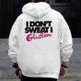 I Don't Sweat I Glisten For Fitness Or The Gym Zip Up Hoodie Back Print