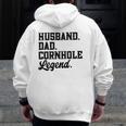 Husband Dad Cornhole Legend Bean Bag Lover Zip Up Hoodie Back Print