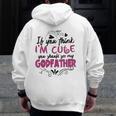 If You Think I'm Cute You Should See My Godfather Zip Up Hoodie Back Print