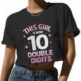 Im 10 Years Old Birthday This Girl Is Now 10 Double Digits Women Cropped T-shirt